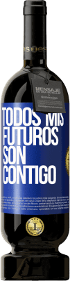 49,95 € Envío gratis | Vino Tinto Edición Premium MBS® Reserva Todos mis futuros son contigo Etiqueta Azul. Etiqueta personalizable Reserva 12 Meses Cosecha 2014 Tempranillo