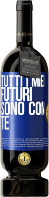 49,95 € Spedizione Gratuita | Vino rosso Edizione Premium MBS® Riserva Tutti i miei futuri sono con te Etichetta Blu. Etichetta personalizzabile Riserva 12 Mesi Raccogliere 2016 Tempranillo