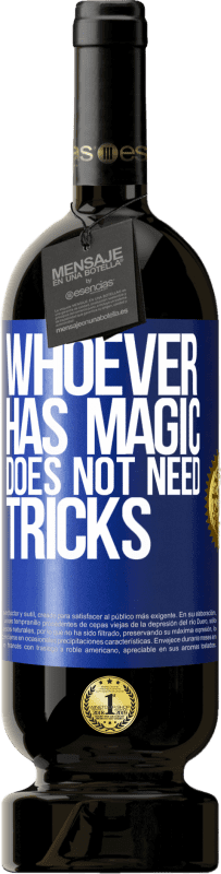 39,95 € Free Shipping | Red Wine Premium Edition MBS® Reserva Whoever has magic does not need tricks Blue Label. Customizable label Reserva 12 Months Harvest 2015 Tempranillo