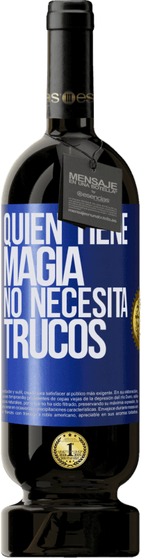 49,95 € Envío gratis | Vino Tinto Edición Premium MBS® Reserva Quien tiene magia no necesita trucos Etiqueta Azul. Etiqueta personalizable Reserva 12 Meses Cosecha 2015 Tempranillo