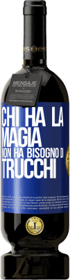 49,95 € Spedizione Gratuita | Vino rosso Edizione Premium MBS® Riserva Chi ha la magia non ha bisogno di trucchi Etichetta Blu. Etichetta personalizzabile Riserva 12 Mesi Raccogliere 2016 Tempranillo
