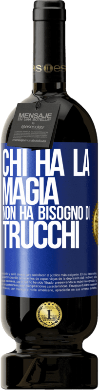 49,95 € Spedizione Gratuita | Vino rosso Edizione Premium MBS® Riserva Chi ha la magia non ha bisogno di trucchi Etichetta Blu. Etichetta personalizzabile Riserva 12 Mesi Raccogliere 2015 Tempranillo