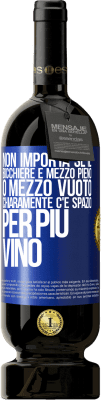 49,95 € Spedizione Gratuita | Vino rosso Edizione Premium MBS® Riserva Non importa se il bicchiere è mezzo pieno o mezzo vuoto. Chiaramente c'è spazio per più vino Etichetta Blu. Etichetta personalizzabile Riserva 12 Mesi Raccogliere 2016 Tempranillo