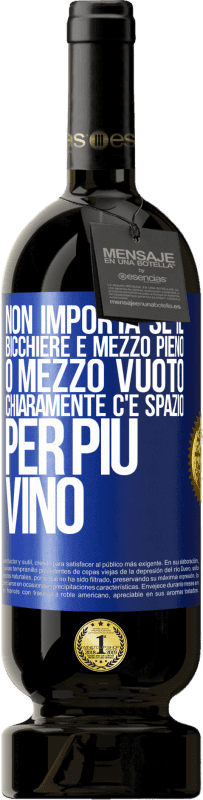 49,95 € Spedizione Gratuita | Vino rosso Edizione Premium MBS® Riserva Non importa se il bicchiere è mezzo pieno o mezzo vuoto. Chiaramente c'è spazio per più vino Etichetta Blu. Etichetta personalizzabile Riserva 12 Mesi Raccogliere 2015 Tempranillo