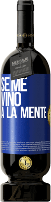 49,95 € Free Shipping | Red Wine Premium Edition MBS® Reserve Se me VINO a la mente… Blue Label. Customizable label Reserve 12 Months Harvest 2014 Tempranillo