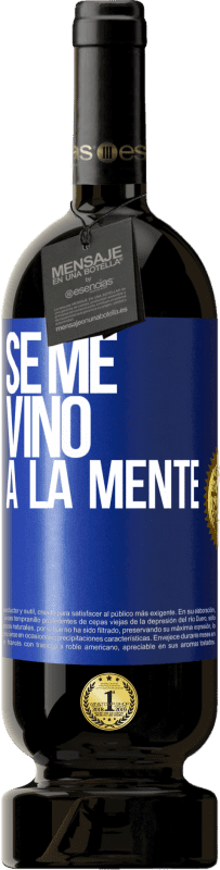 49,95 € 免费送货 | 红酒 高级版 MBS® 预订 Se me VINO a la mente… 蓝色标签. 可自定义的标签 预订 12 个月 收成 2014 Tempranillo