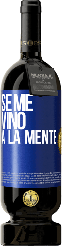 49,95 € Envio grátis | Vinho tinto Edição Premium MBS® Reserva Se me VINO a la mente… Etiqueta Azul. Etiqueta personalizável Reserva 12 Meses Colheita 2015 Tempranillo