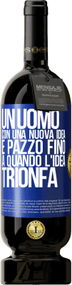 49,95 € Spedizione Gratuita | Vino rosso Edizione Premium MBS® Riserva Un uomo con una nuova idea è pazzo fino a quando l'idea trionfa Etichetta Blu. Etichetta personalizzabile Riserva 12 Mesi Raccogliere 2015 Tempranillo