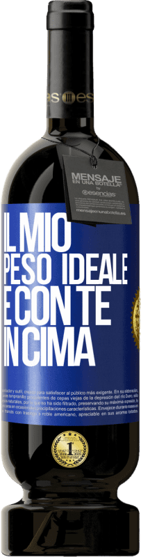 49,95 € Spedizione Gratuita | Vino rosso Edizione Premium MBS® Riserva Il mio peso ideale è con te in cima Etichetta Blu. Etichetta personalizzabile Riserva 12 Mesi Raccogliere 2016 Tempranillo