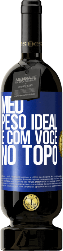 49,95 € Envio grátis | Vinho tinto Edição Premium MBS® Reserva Meu peso ideal é com você no topo Etiqueta Azul. Etiqueta personalizável Reserva 12 Meses Colheita 2015 Tempranillo