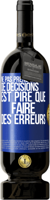 49,95 € Envoi gratuit | Vin rouge Édition Premium MBS® Réserve Ne pas prendre de décisions est pire que faire des erreurs Étiquette Bleue. Étiquette personnalisable Réserve 12 Mois Récolte 2014 Tempranillo