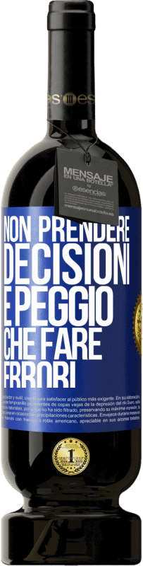 49,95 € Spedizione Gratuita | Vino rosso Edizione Premium MBS® Riserva Non prendere decisioni è peggio che fare errori Etichetta Blu. Etichetta personalizzabile Riserva 12 Mesi Raccogliere 2015 Tempranillo