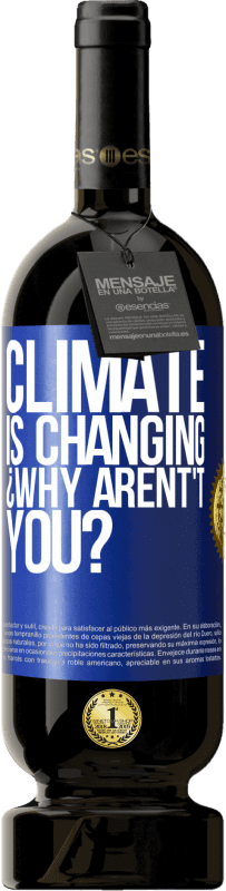 49,95 € 免费送货 | 红酒 高级版 MBS® 预订 气候在变化？为什么不呢？ 蓝色标签. 可自定义的标签 预订 12 个月 收成 2016 Tempranillo