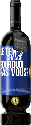 49,95 € Envoi gratuit | Vin rouge Édition Premium MBS® Réserve Le temps change. Pourquoi pas vous? Étiquette Bleue. Étiquette personnalisable Réserve 12 Mois Récolte 2015 Tempranillo