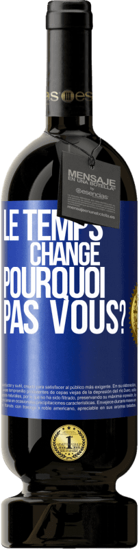 49,95 € Envoi gratuit | Vin rouge Édition Premium MBS® Réserve Le temps change. Pourquoi pas vous? Étiquette Bleue. Étiquette personnalisable Réserve 12 Mois Récolte 2015 Tempranillo