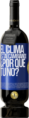 49,95 € Envío gratis | Vino Tinto Edición Premium MBS® Reserva El clima está cambiando ¿Por qué tú no? Etiqueta Azul. Etiqueta personalizable Reserva 12 Meses Cosecha 2014 Tempranillo