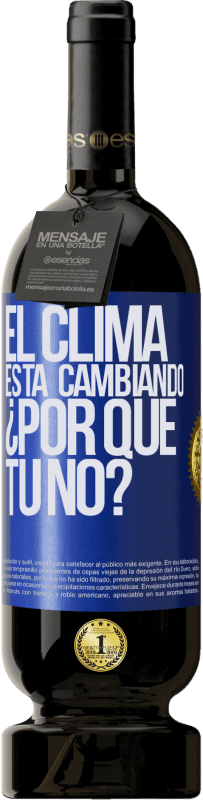 49,95 € Envío gratis | Vino Tinto Edición Premium MBS® Reserva El clima está cambiando ¿Por qué tú no? Etiqueta Azul. Etiqueta personalizable Reserva 12 Meses Cosecha 2015 Tempranillo