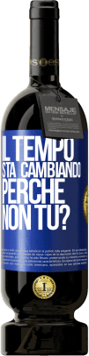 49,95 € Spedizione Gratuita | Vino rosso Edizione Premium MBS® Riserva Il tempo sta cambiando Perché non tu? Etichetta Blu. Etichetta personalizzabile Riserva 12 Mesi Raccogliere 2014 Tempranillo