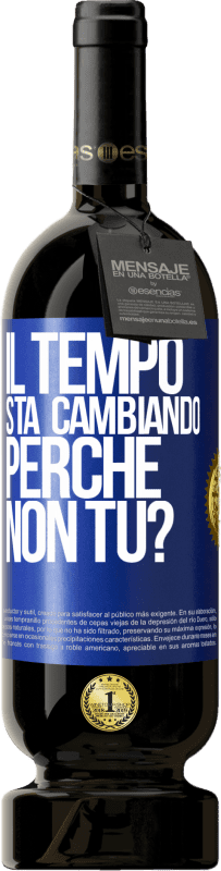 49,95 € Spedizione Gratuita | Vino rosso Edizione Premium MBS® Riserva Il tempo sta cambiando Perché non tu? Etichetta Blu. Etichetta personalizzabile Riserva 12 Mesi Raccogliere 2015 Tempranillo