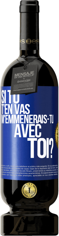49,95 € Envoi gratuit | Vin rouge Édition Premium MBS® Réserve Si tu t'en vas, m'emmènerais-tu avec toi? Étiquette Bleue. Étiquette personnalisable Réserve 12 Mois Récolte 2016 Tempranillo