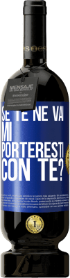 49,95 € Spedizione Gratuita | Vino rosso Edizione Premium MBS® Riserva se te ne vai, mi porteresti con te? Etichetta Blu. Etichetta personalizzabile Riserva 12 Mesi Raccogliere 2015 Tempranillo