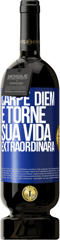 49,95 € Envio grátis | Vinho tinto Edição Premium MBS® Reserva Carpe Diem e torne sua vida extraordinária Etiqueta Azul. Etiqueta personalizável Reserva 12 Meses Colheita 2015 Tempranillo