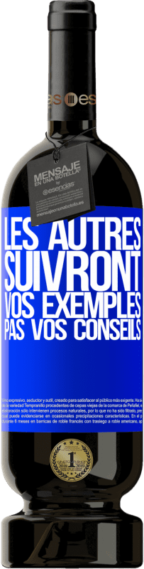 49,95 € Envoi gratuit | Vin rouge Édition Premium MBS® Réserve Les autres suivront vos exemples, pas vos conseils Étiquette Bleue. Étiquette personnalisable Réserve 12 Mois Récolte 2015 Tempranillo