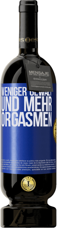 49,95 € Kostenloser Versand | Rotwein Premium Ausgabe MBS® Reserve Weniger Gewalt und mehr Orgasmen Blaue Markierung. Anpassbares Etikett Reserve 12 Monate Ernte 2015 Tempranillo