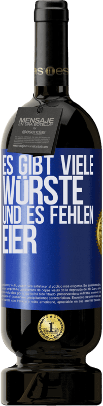 49,95 € Kostenloser Versand | Rotwein Premium Ausgabe MBS® Reserve Es gibt viele Würste und es fehlen Eier Blaue Markierung. Anpassbares Etikett Reserve 12 Monate Ernte 2015 Tempranillo