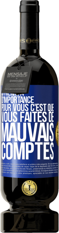 49,95 € Envoi gratuit | Vin rouge Édition Premium MBS® Réserve Si rien n'a d'importance pour vous, c'est que vous faites de mauvais comptes Étiquette Bleue. Étiquette personnalisable Réserve 12 Mois Récolte 2016 Tempranillo