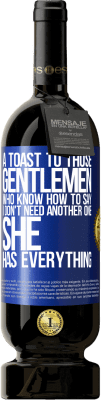 49,95 € Free Shipping | Red Wine Premium Edition MBS® Reserve A toast to those gentlemen who know how to say I don't need another one, she has everything Blue Label. Customizable label Reserve 12 Months Harvest 2016 Tempranillo