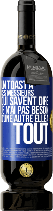 49,95 € Envoi gratuit | Vin rouge Édition Premium MBS® Réserve Un toast à ces messieurs qui savent dire: Je n'ai pas besoin d'une autre, elle a tout Étiquette Bleue. Étiquette personnalisable Réserve 12 Mois Récolte 2016 Tempranillo