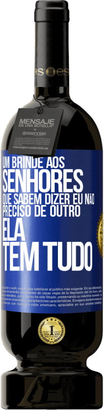 49,95 € Envio grátis | Vinho tinto Edição Premium MBS® Reserva Um brinde aos senhores que sabem dizer eu não preciso de outro, ela tem tudo Etiqueta Azul. Etiqueta personalizável Reserva 12 Meses Colheita 2015 Tempranillo