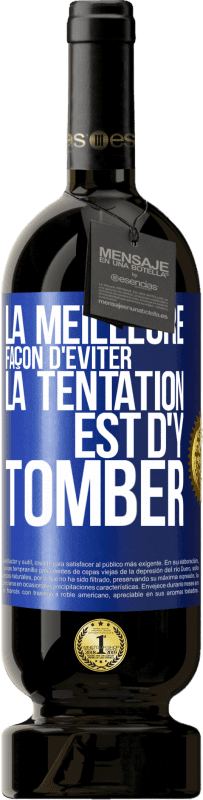 49,95 € Envoi gratuit | Vin rouge Édition Premium MBS® Réserve La meilleure façon d'éviter la tentation est d'y tomber Étiquette Bleue. Étiquette personnalisable Réserve 12 Mois Récolte 2015 Tempranillo