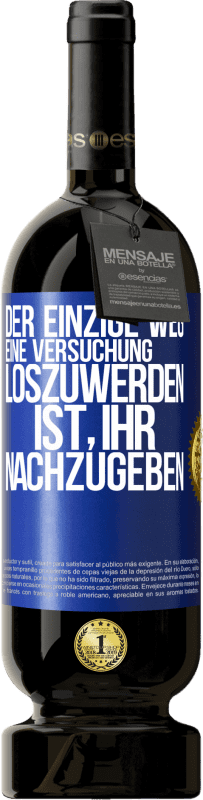 49,95 € Kostenloser Versand | Rotwein Premium Ausgabe MBS® Reserve Der einzige Weg, eine Versuchung loszuwerden, ist, ihr nachzugeben Blaue Markierung. Anpassbares Etikett Reserve 12 Monate Ernte 2015 Tempranillo