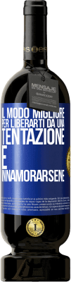 49,95 € Spedizione Gratuita | Vino rosso Edizione Premium MBS® Riserva Il modo migliore per liberarti da una tentazione è innamorarsene Etichetta Blu. Etichetta personalizzabile Riserva 12 Mesi Raccogliere 2014 Tempranillo