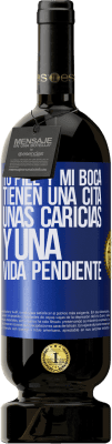 49,95 € Envío gratis | Vino Tinto Edición Premium MBS® Reserva Tu piel y mi boca tienen una cita, unas caricias, y una vida pendiente Etiqueta Azul. Etiqueta personalizable Reserva 12 Meses Cosecha 2016 Tempranillo