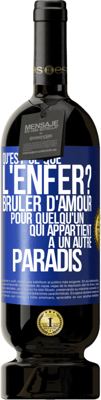 49,95 € Envoi gratuit | Vin rouge Édition Premium MBS® Réserve Qu'est-ce que l'enfer? Brûler d'amour pour quelqu'un qui appartient à un autre paradis Étiquette Bleue. Étiquette personnalisable Réserve 12 Mois Récolte 2015 Tempranillo