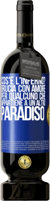 49,95 € Spedizione Gratuita | Vino rosso Edizione Premium MBS® Riserva cos'è l'inferno? Brucia con amore per qualcuno che appartiene a un altro paradiso Etichetta Blu. Etichetta personalizzabile Riserva 12 Mesi Raccogliere 2015 Tempranillo