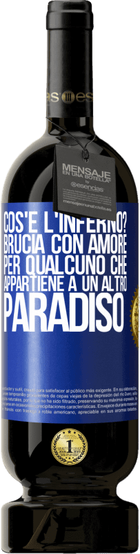 49,95 € Spedizione Gratuita | Vino rosso Edizione Premium MBS® Riserva cos'è l'inferno? Brucia con amore per qualcuno che appartiene a un altro paradiso Etichetta Blu. Etichetta personalizzabile Riserva 12 Mesi Raccogliere 2015 Tempranillo