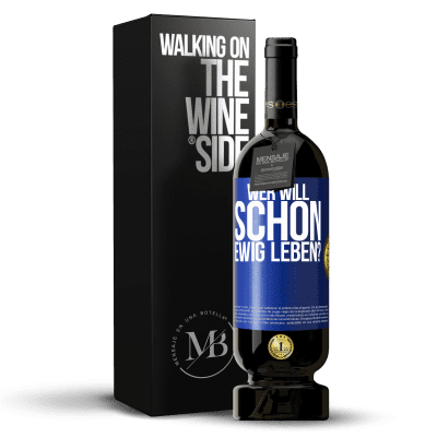 «Wer will schon ewig leben?» Premium Ausgabe MBS® Reserve