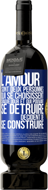 49,95 € Envoi gratuit | Vin rouge Édition Premium MBS® Réserve L'amour sont deux personnes qui se choisissent chaque jour et qui pouvant se détruire, décident de se construire Étiquette Bleue. Étiquette personnalisable Réserve 12 Mois Récolte 2015 Tempranillo