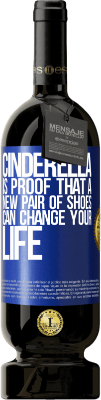 49,95 € Free Shipping | Red Wine Premium Edition MBS® Reserve Cinderella is proof that a new pair of shoes can change your life Blue Label. Customizable label Reserve 12 Months Harvest 2015 Tempranillo