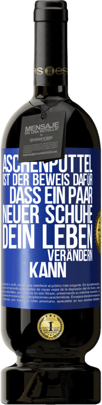 49,95 € Kostenloser Versand | Rotwein Premium Ausgabe MBS® Reserve Aschenputtel ist der Beweis dafür, dass ein Paar neuer Schuhe dein Leben verändern kann Blaue Markierung. Anpassbares Etikett Reserve 12 Monate Ernte 2016 Tempranillo