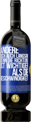 49,95 € Kostenloser Versand | Rotwein Premium Ausgabe MBS® Reserve Ändere dich, auch langsam, denn die Richtung ist wichtiger als die Geschwindigkeit Blaue Markierung. Anpassbares Etikett Reserve 12 Monate Ernte 2015 Tempranillo