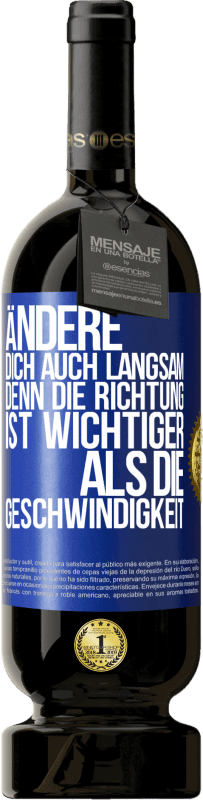 49,95 € Kostenloser Versand | Rotwein Premium Ausgabe MBS® Reserve Ändere dich, auch langsam, denn die Richtung ist wichtiger als die Geschwindigkeit Blaue Markierung. Anpassbares Etikett Reserve 12 Monate Ernte 2015 Tempranillo