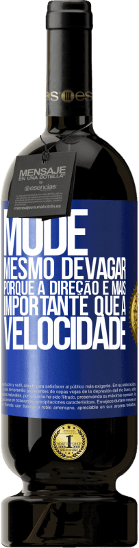 49,95 € Envio grátis | Vinho tinto Edição Premium MBS® Reserva Mude, mesmo devagar, porque a direção é mais importante que a velocidade Etiqueta Azul. Etiqueta personalizável Reserva 12 Meses Colheita 2015 Tempranillo