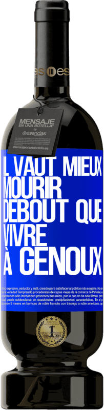 49,95 € Envoi gratuit | Vin rouge Édition Premium MBS® Réserve Il vaut mieux mourir debout que vivre à genoux Étiquette Bleue. Étiquette personnalisable Réserve 12 Mois Récolte 2015 Tempranillo