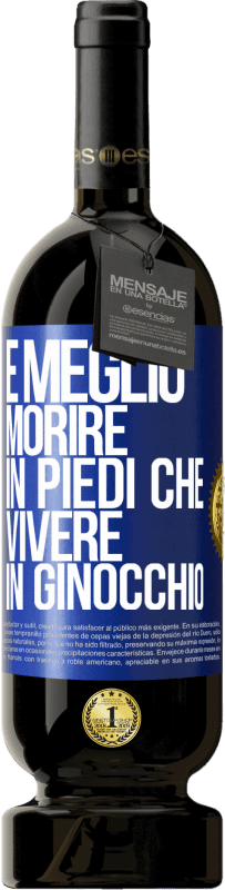 49,95 € Spedizione Gratuita | Vino rosso Edizione Premium MBS® Riserva È meglio morire in piedi che vivere in ginocchio Etichetta Blu. Etichetta personalizzabile Riserva 12 Mesi Raccogliere 2015 Tempranillo