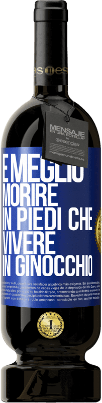 49,95 € Spedizione Gratuita | Vino rosso Edizione Premium MBS® Riserva È meglio morire in piedi che vivere in ginocchio Etichetta Blu. Etichetta personalizzabile Riserva 12 Mesi Raccogliere 2016 Tempranillo
